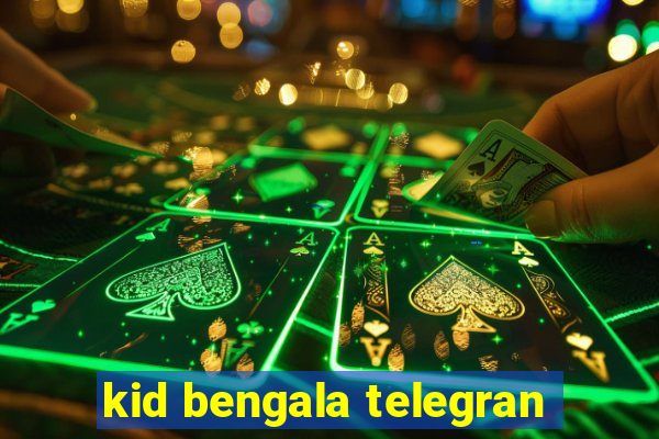 kid bengala telegran